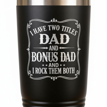 Bonus Dad Tumbler - 20 Oz Insulated Travel Mug | Father's Day Gift