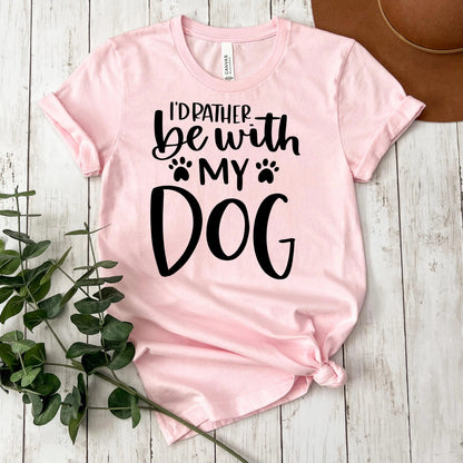 Dog Mom T-shirt I’d Rather Be With My Dog
