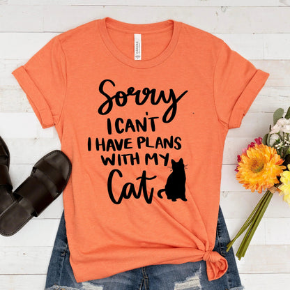 Sorry I can't, I have Plans with My Cat shirt