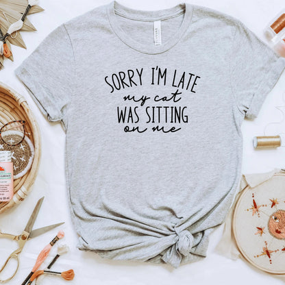 Funny Cat Shirt for Cat Mom - Sorry I'm Late, My Cat Was Sitting on Me Bella Canvas T-Shirt - Minimalist Aesthetic Introvert Homebody
