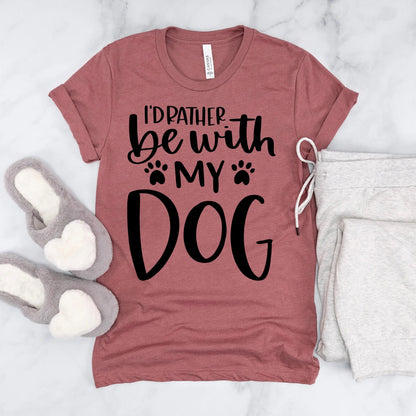 Dog Mom T-shirt I’d Rather Be With My Dog