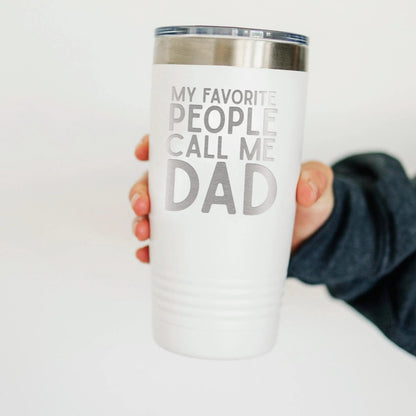 Personalized Dad Tumbler with My Favorite People Call Me Dad Quote – Stainless Steel Travel Mug Gift for Father's Day Birthday or Christmas